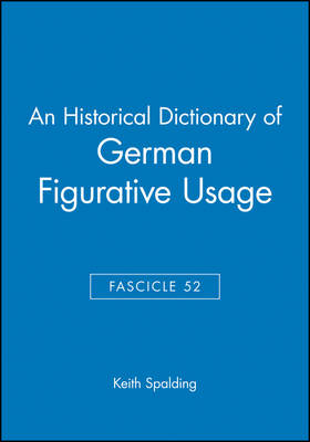 An Historical Dictionary of German Figurative Usage, Fascicle 52 - Keith Spalding