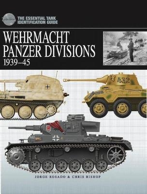 Wehrmacht Panzer Divisions 1939–45 - Chris Bishop