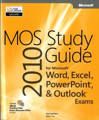 MOS 2010 Study Guide for Microsoft Word, Excel, PowerPoint, and Outlook Exams - Joan Lambert, Joyce Cox