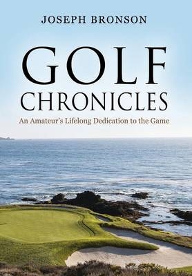 Golf Chronicles - Joseph Bronson