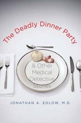 The Deadly Dinner Party - Jonathan A. Edlow