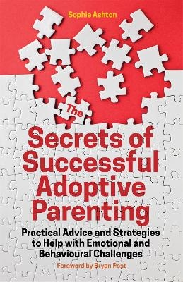 The Secrets of Successful Adoptive Parenting - Sophie Ashton