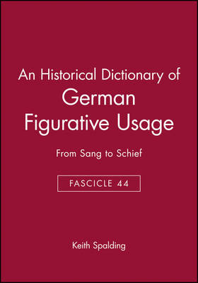 An Historical Dictionary of German Figurative Usage, Fascicle 44 - Keith Spalding