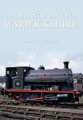 The Branch Lines of Warwickshire - Colin Maggs