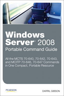 Windows Server 2008 Portable Command Guide - Darril Gibson