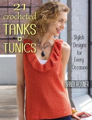 21 Crocheted Tanks + Tunics - Sandi Rosner