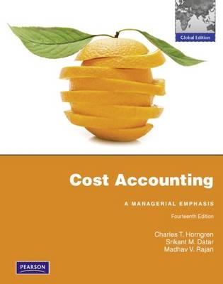 Cost Accounting: Global Edition - Charles Horngren, Srikant M. Datar, Madhav Rajan