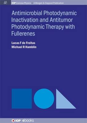 Antimocrobial Photodynamic Inactivation and Antitumor Photodynamic Therapy with Fullerenes - Lucas F. de Freitas, Michael R. Hamblin