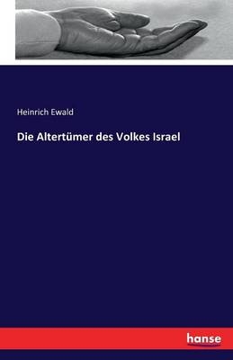 Die AltertÃ¼mer des Volkes Israel - Heinrich Ewald