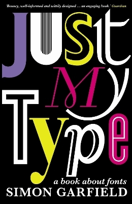 Just My Type - Simon Garfield