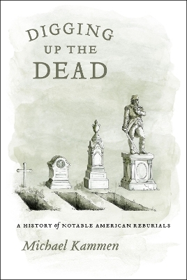 Digging Up the Dead - Michael Kammen