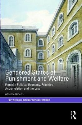 Gendered States of Punishment and Welfare - Adrienne Roberts