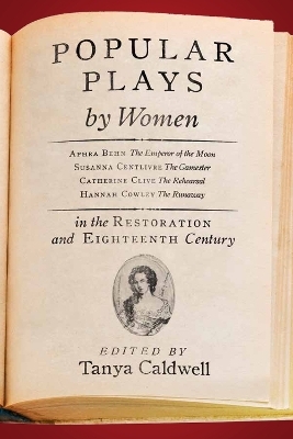 Popular Plays by Women in the Restoration and Eighteenth Century - 