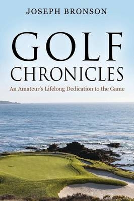 Golf Chronicles - Joseph Bronson