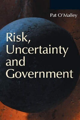 Risk, Uncertainty and Government - Pat O'Malley