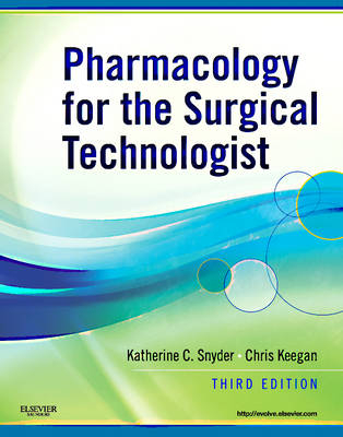 Pharmacology for the Surgical Technologist - Katherine Snyder, Chris Keegan