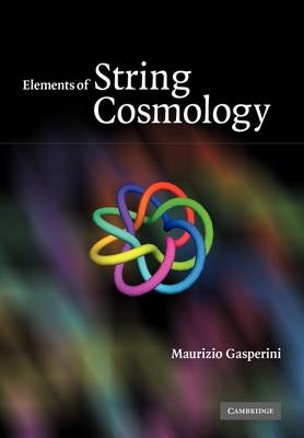 Elements of String Cosmology - Maurizio Gasperini