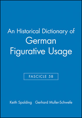 An Historical Dictionary of German Figurative Usage, Fascicle 58 - Keith Spalding, Gerhard Muller–Schwefe