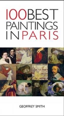 100 Best Paintings in Paris - Deanna MacDonald, Geoffrey Smith