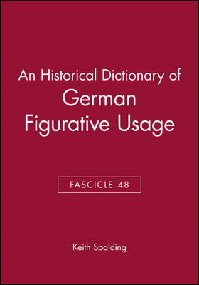 An Historical Dictionary of German Figurative Usage, Fascicle 48 - Keith Spalding