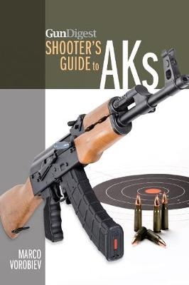 Gun Digest Shooter’s Guide to AKs - Marco Vorobiev