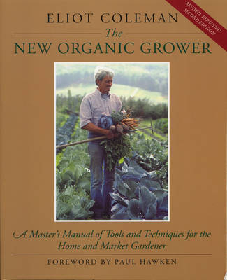 The New Organic Grower - Eliot Coleman