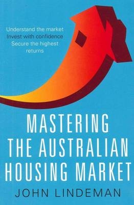 Mastering the Australian Housing Market - John Lindeman