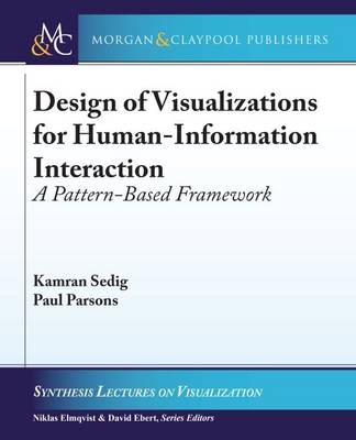 Design of Visualizations for Human-Information Interaction - Kamran Sedig, Paul Parsons