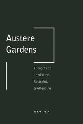 Austere Gardens - Marc Treib