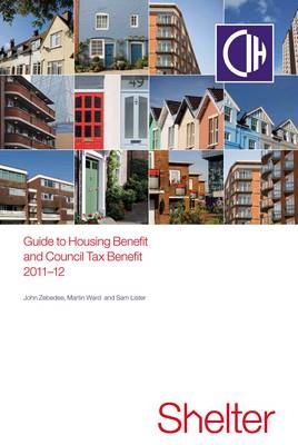 2011-12 Guide To Housing And Council Tax Benefit - Sam Lister, Martin Ward, John Zebedee