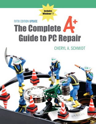 The Complete A+ Guide to PC Repair Fifth Edition Update - Cheryl A. Schmidt