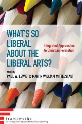 What's So Liberal about the Liberal Arts? - 