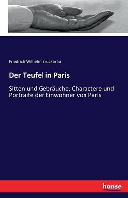 Der Teufel in Paris - Friedrich Wilhelm BruckbrÃ¤u