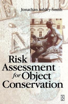 Risk Assessment for Object Conservation - Jonathan Ashley-Smith