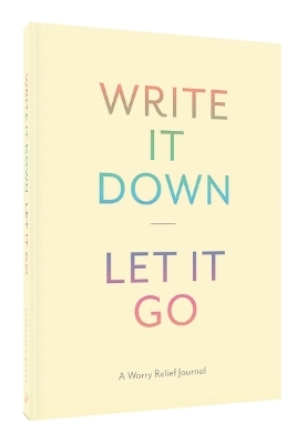 Write It Down, Let It Go -  Chronicle Books