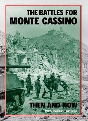 The Battles for Monte Cassino Then and Now - Jeffrey Plowman, Perry Rowe