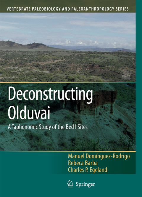 Deconstructing Olduvai: A Taphonomic Study of the Bed I Sites - Manuel Domínguez-Rodrigo, Rebeca Barba, Charles P. Egeland