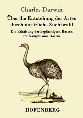 Ãber die Entstehung der Arten durch natÃ¼rliche Zuchtwahl -  Charles Darwin