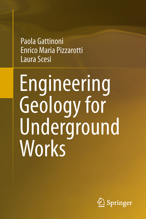 Engineering Geology for Underground Works - Paola Gattinoni, Enrico Maria Pizzarotti, Laura Scesi