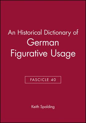 An Historical Dictionary of German Figurative Usage, Fascicle 40 - Keith Spalding