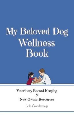 My Beloved Dog Wellness Book - Leila Grandemange