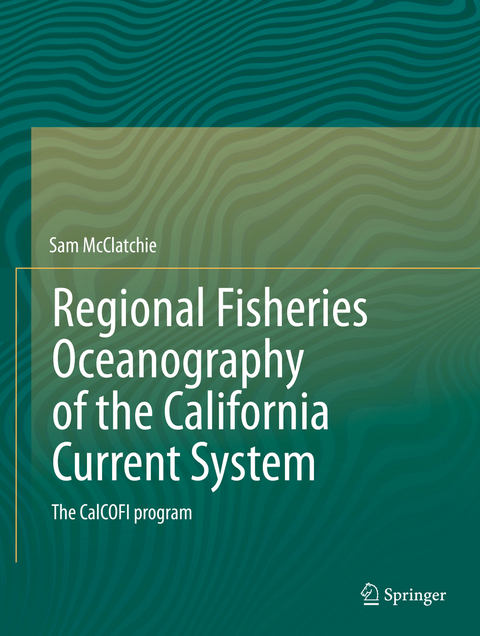 Regional Fisheries Oceanography of the California Current System - Sam McClatchie