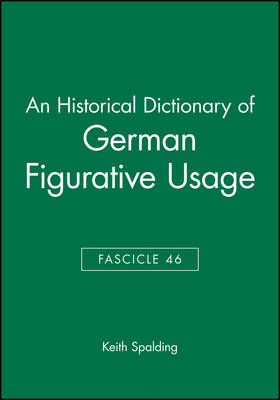 An Historical Dictionary of German Figurative Usage, Fascicle 46 - Keith Spalding