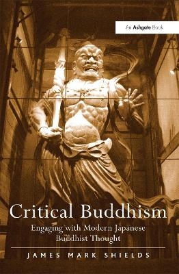 Critical Buddhism - James Mark Shields