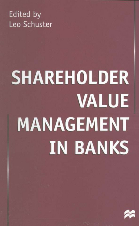 Shareholder Value Management in Banks - Leo Schuster