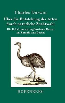 Ãber die Entstehung der Arten durch natÃ¼rliche Zuchtwahl -  Charles Darwin