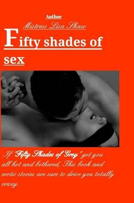 Fifty Shades of Sex - Mistress Lisa Shaw