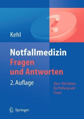 Notfallmedizin. Fragen und Antworten - Franz Kehl