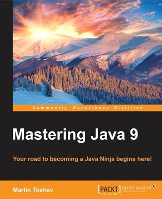 Mastering Java 9 - Dr. Edward Lavieri, Peter Verhas