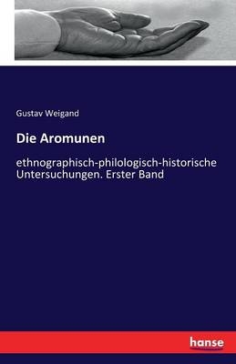 Die Aromunen - Gustav Weigand